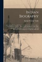 Indian Biography: Containing The Lives Of More Than Two Hundred Indian Chiefs: Also Such Others Of That Race As Have Rendered Their Names Conspicuous In The History Of North America From Its First Being Known To Europeans To The Present Period