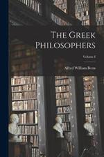 The Greek Philosophers; Volume I