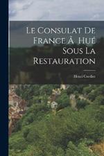 Le Consulat de France Ã Hué Sous la Restauration