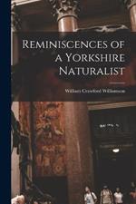 Reminiscences of a Yorkshire Naturalist