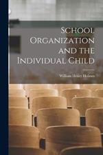 School Organization and the Individual Child