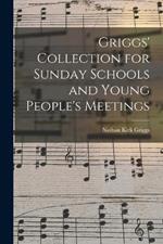 Griggs' Collection for Sunday Schools and Young People's Meetings