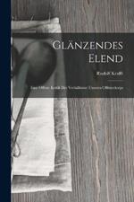 Glanzendes Elend: Eine Offene Kritik der Verhaltnisse Unseres Offizierkorps