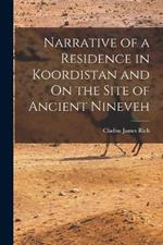 Narrative of a Residence in Koordistan and On the Site of Ancient Nineveh