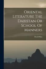 Oriental Literature The Dabistan Or School Of Manners