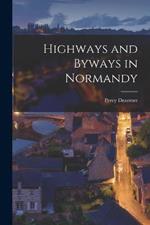 Highways and Byways in Normandy