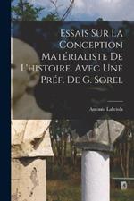 Essais sur la conception materialiste de l'histoire. Avec une pref. de G. Sorel