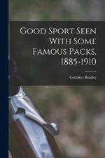 Good Sport Seen With Some Famous Packs, 1885-1910