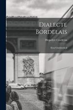 Dialecte Bordelais: Essai Grammatical