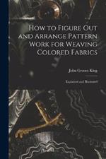 How to Figure out and Arrange Pattern Work for Weaving Colored Fabrics: Explained and Illustrated