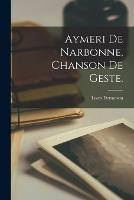 Aymeri de Narbonne, Chanson de Geste.