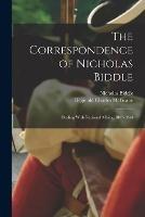The Correspondence of Nicholas Biddle: Dealing With National Affairs, 1807-1844