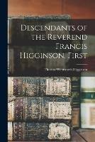 Descendants of the Reverend Francis Higginson, First