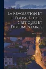 La Revolution et L' Eglise, Etudes Critiques et Documentaires