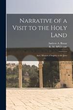 Narrative of a Visit to the Holy Land: And, Mission of Inquiry to the Jews