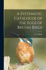 A Systematic Catalogue of the Eggs of British Birds