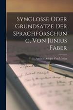 Synglosse Oder Grundsatze Der Sprachforschung, Von Junius Faber