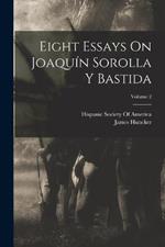Eight Essays On Joaquin Sorolla Y Bastida; Volume 2