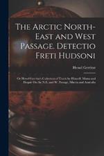 The Arctic North-East and West Passage. Detectio Freti Hudsoni: Or Hessel Gerritsz's Collection of Tracts by Himself, Massa and Dequir On the N.E. and W. Passage, Siberia and Australia