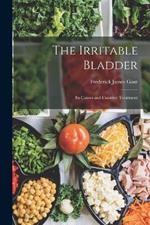 The Irritable Bladder: Its Causes and Curative Treatment