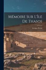 Memoire Sur L'Ile De Thasos