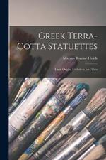 Greek Terra-Cotta Statuettes: Their Origin, Evolution, and Uses