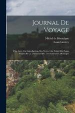 Journal De Voyage: Pub. Avec Une Introduction, Des Notes, Une Table Des Noms Propres Et La Traduction Du Text Italien De Montagne