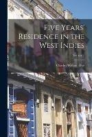 Five Years' Residence in the West Indies; Volume 1