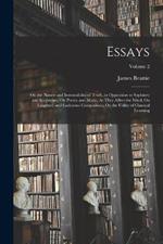 Essays: On the Nature and Immutability of Truth, in Opposition to Sophistry and Scepticism; On Poetry and Music, As They Affect the Mind; On Laughter, and Ludicrous Composition; On the Utility of Classical Learning; Volume 2