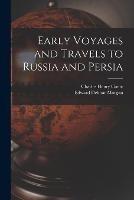 Early Voyages and Travels to Russia and Persia