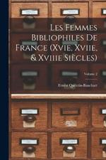 Les Femmes Bibliophiles De France (Xvie, Xviie, & Xviiie Siecles); Volume 2