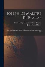 Joseph De Maistre Et Blacas: Leur Correspondance Inedite Et L'histoire De Leur Amite, 1804-1820