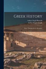 Greek History: From Themistocles to Alexander