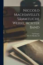 Niccolo Machiavelli's Sammtliche Werke, Achter Band