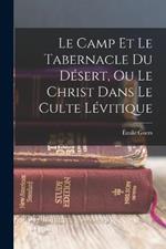 Le Camp Et Le Tabernacle Du Desert, Ou Le Christ Dans Le Culte Levitique