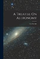 A Treatise On Astronomy