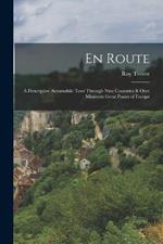 En Route: A Descriptive Automobile Tour Through Nine Countries & Over Mineteen Great Passes of Europe