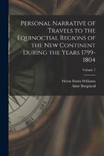 Personal Narrative of Travels to the Equinoctial Regions of the New Continent During the Years 1799-1804; Volume 7