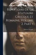 Repertoire De La Statuaire Grecque Et Romaine, Volume 2, part 1