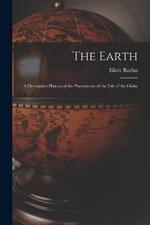 The Earth: A Descriptive History of the Phenomena of the Life of the Globe