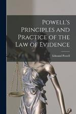 Powell's Principles and Practice of the Law of Evidence