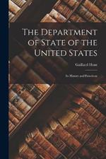 The Department of State of the United States: Its History and Functions