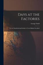 Days at the Factories: Or, the Manufacturing Industry of Great Britain Described