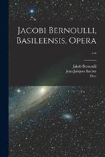 Jacobi Bernoulli, Basileensis, Opera ...