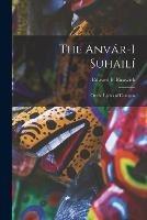 The Anvar-I Suhaili: Or the Lights of Canopus