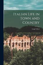 Italian Life in Town and Country