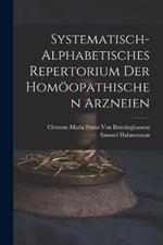 Systematisch-Alphabetisches Repertorium Der Homöopathischen Arzneien