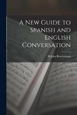 A New Guide to Spanish and English Conversation