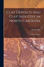 Clay Deposits and Clay Industry in North Carolina: A Preliminary Report