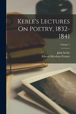 Keble's Lectures On Poetry, 1832-1841; Volume 1